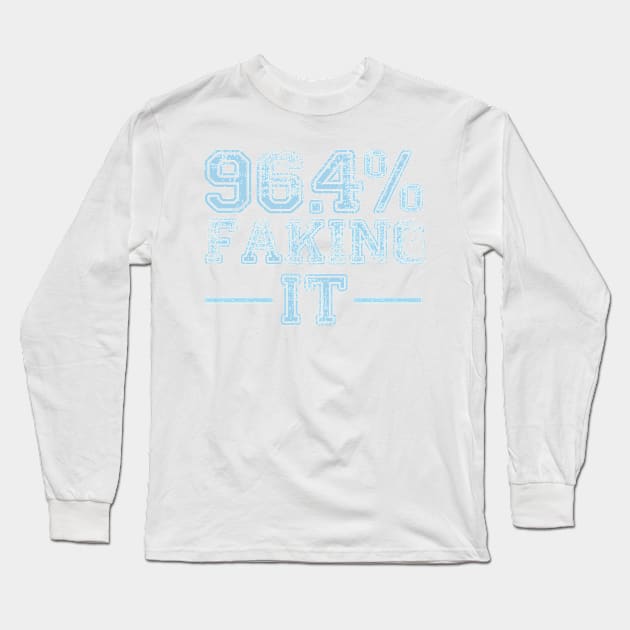 96.4% Faking it Long Sleeve T-Shirt by BOEC Gear